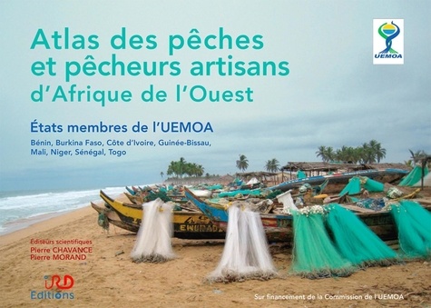 Atlas des pêches et pêcheurs artisans d'Afrique de l'Ouest. Etats membres de l'UEMOA : Bénin, Burkina Faso, Côte d'Ivoire, Guinée-Bissau, Mali, Niger, Sénégal, Togo