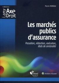 Pierre Moreau - Les marchés publics d'assurance - Passation, rédaction, exécution, états de sinistralité.