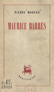 Pierre Moreau - Maurice Barrès.