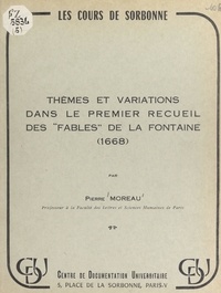 Pierre Moreau - Thèmes et variations dans le premier recueil des "Fables" de La Fontaine (1668).