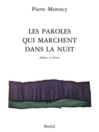 Pierre Morency - Les paroles qui marchent dans la nuit.