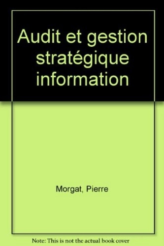 Pierre Morgat - Audit et gestion stratégique de l'information.