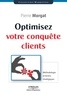 Pierre Morgat - Optimisez votre conquête client - Méthodologie et leviers stratégiques.