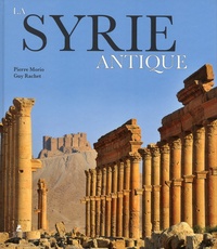 Pierre Morio et Guy Rachet - La Syrie antique.