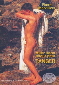 Pierre Morvilliers - Aller sans retour pour Tanger.