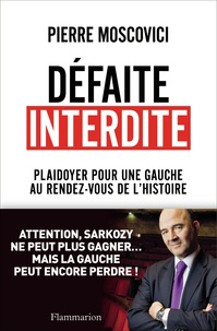 Pierre Moscovici - Défaite interdite.