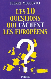 Pierre Moscovici - Les 10 questions qui fâchent les Européens.