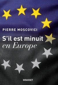 Pierre Moscovici - S'il est minuit en Europe.