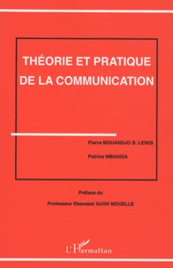 Pierre Mouandjo B-Lewis et Patricia Mbianda - Théorie et pratique de la communication.