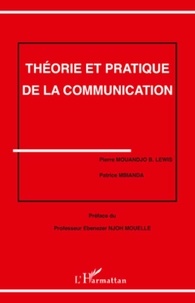 Pierre Mouandjo B-Lewis et Patricia Mbianda - Théorie et pratique de la communication.