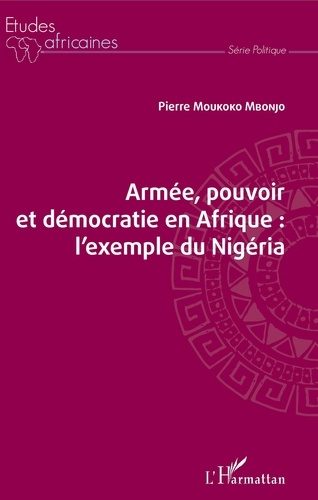 Armée, pouvoir et démocratie en Afrique. L'exemple du Nigéria