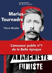 Pierre Moulier - Marius Tournadre - Anarchiste fumiste.
