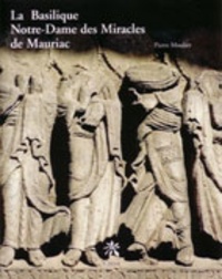 Pierre Moulier - Mauriac : Notre-Dame-des-Miracles.