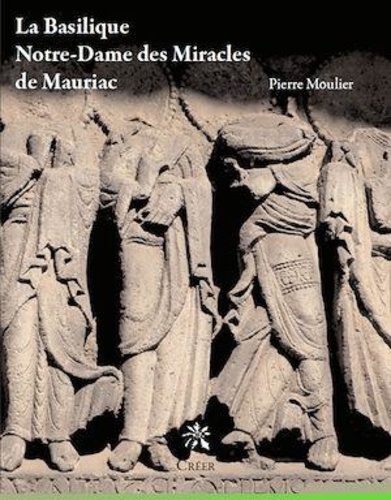 Pierre Moulier - Mauriac : Notre-Dame-des-Miracles.