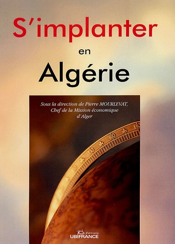 Pierre Mourlevat - S'implanter en Algérie.