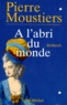 Pierre Moustiers - À l'abri du monde.