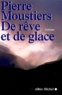 Pierre Moustiers - De Reve Et De Glace.