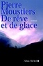 Pierre Moustiers et Pierre Moustiers - De rêve et de glace.