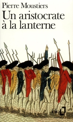 Pierre Moustiers - Un Aristocrate à la lanterne.