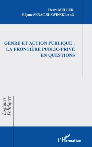 Pierre Müller et Réjane Sénac-Slawinski - Genre et action publique : la frontière public-privé en questions.