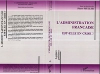 Pierre Müller - L'administration française est-elle en crise ? - Actes du colloque Association française de science politique 7-8 février 1991.