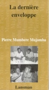 Pierre Mumbere Mujomba - La dernière enveloppe.