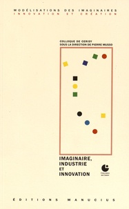 Pierre Musso - Imaginaire, industrie et innovation.