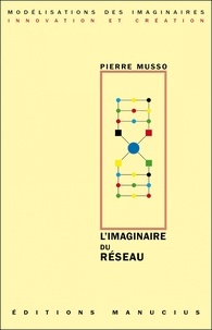 Pierre Musso - L'imaginaire du réseau.