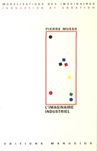 Pierre Musso - L'imaginaire industriel.