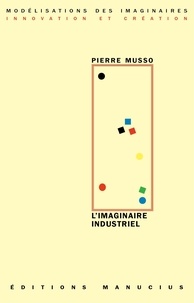 Pierre Musso - L'imaginaire industriel.