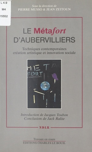 Le Métafort d'Aubervilliers : Techniques contemporaines, création artistique et innovation sociale