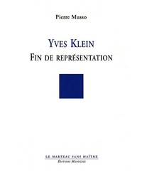 Pierre Musso - Yves Klein - Fin de Représentation.