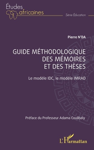 Pierre N'Da - Guide méthodologique des mémoires et des thèses - Le modèle IDC, le modèle IMRAD.