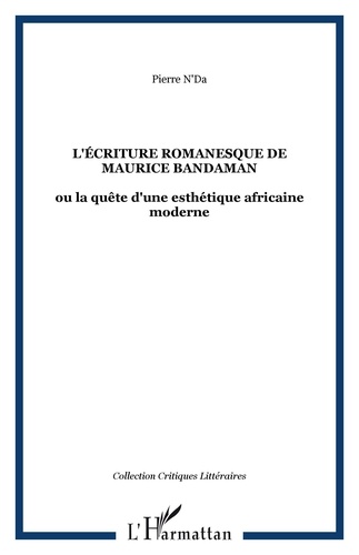 Pierre N'Da - L'écriture romanesque de Maurice Bandaman - ou la quête d'une esthétique africaine moderne.