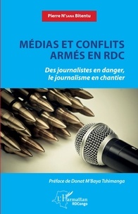 Pierre N'sana Bitentu - Médias et conflits armés en RDC - Des journalistes en danger, le journalisme en chantier.