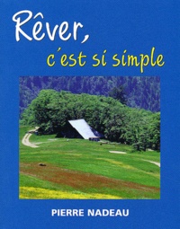 Pierre Nadeau - Rever, C'Est Si Simple.