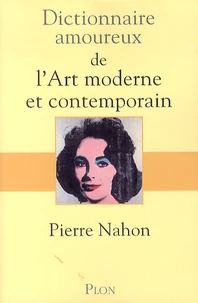 Dictionnaire amoureux de l'art moderne et contemporain