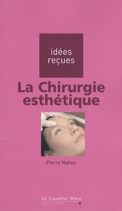 Pierre Nahon - La Chirurgie esthétique.
