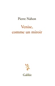 Pierre Nahon - Venise, comme un miroir.