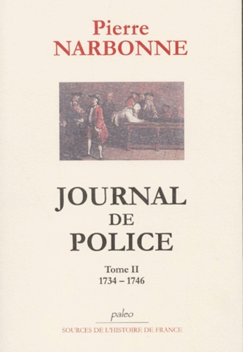 Pierre Narbonne - Journal de Police - Tome 2, 1734-1746.
