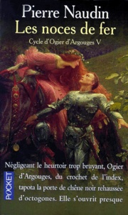 Pierre Naudin - Cycle d'Ogier d'Argouges Tome 5 : Les noces de fer.