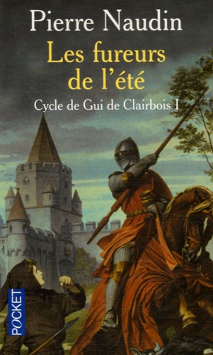 Pierre Naudin - Cycle de Gui de Clairbois Tome 1 : Les fureurs de l'été.