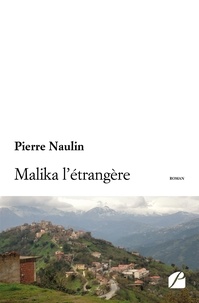 Pierre Naulin - Malika l'étrangère.