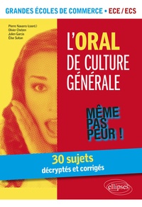 Pierre Navarro et Olivier Chelzen - L'oral de culture générale - 30 sujets décryptés et corrigés Grandes écoles de commerce ECE /ECS.