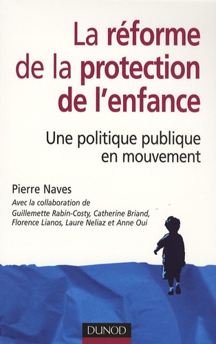 Pierre Naves - La réforme de la protection de l'enfance - Une politique publique en mouvement.