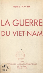 Pierre Naville - La guerre du Viet-Nam.
