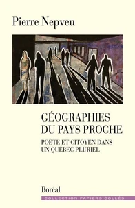 Géographies du pays proche - Poète et citoyen dans un Québec pluriel