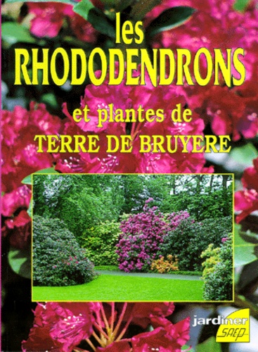 Pierre Nessmann - Les rhododendrons et plantes de terre de bruyère.