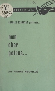 Pierre Neuville et Charles Exbrayat - Mon cher Petrus....
