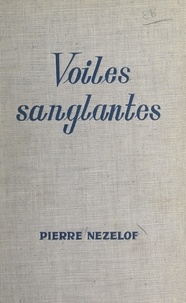 Pierre Nezelof - Voiles sanglantes.